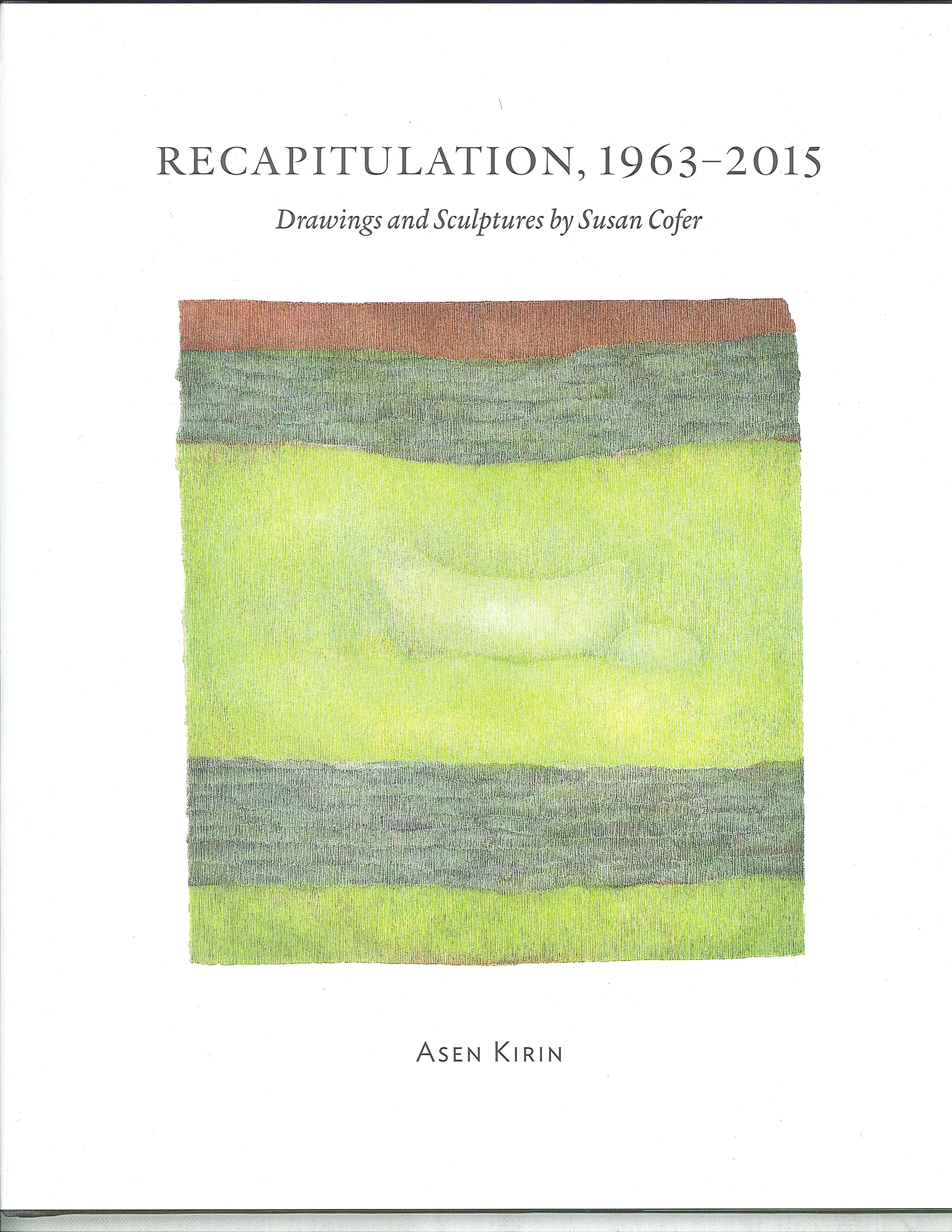 Recapitulation, 1963-2015 Drawings and Sculptures by Susan Cofer