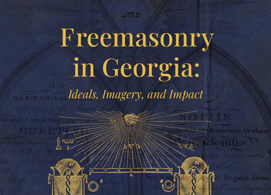 Freemasonry in Georgia: Ideals, Imagery, and Impact Exhibition Banner. Courtesy of Hargrett Rare Book and Manuscript Library.