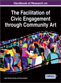 Handbook of Research on the Facilitation of Civic Engagement through Community Art