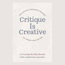 Front cover of a book titled "Critique is Creative: The Critical Response Process in Theory and Action" Edited by Liz Lerman & John Borstel. Blue and gray text on pale background of overlapping concentric circles.