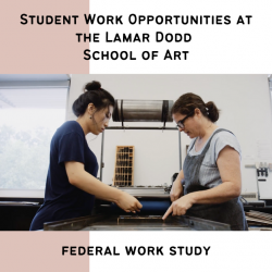 Banner promoting Federal Work Study positions at the Lamar Dodd School of Art. Two individuals with their hair tied up are looking down at a table in an art studio space. The photo is overlaid on an off-center rose pink stripe and white background with black text.