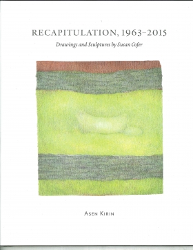 Recapitulation, 1963-2015 Drawings and Sculptures by Susan Cofer