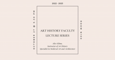 Banner advertising the Art History Faculty Lecture Series: Alice Klima. Minimal design with central text outlined in square over eggshell backdrop.