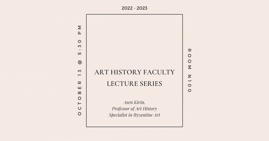 Banner advertising the Art History Faculty Lecture Series: Asen Kirin. Minimal design with central text outlined in square over eggshell backdrop.