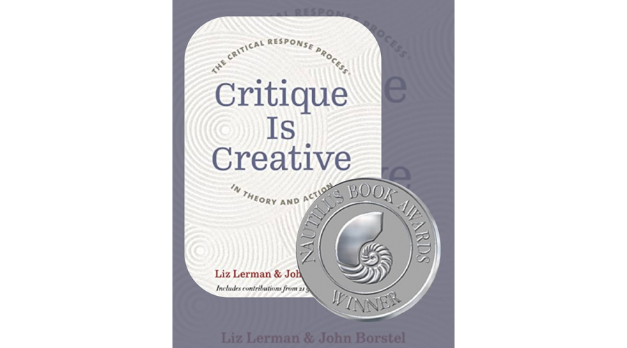 Critique Is Creative: The Critical Response Process in Theory and Action