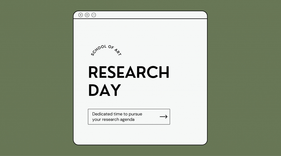 Olive green banner with minimal white window in the center. Arched text "School of Art" above all caps "RESEARCH DAY". Text below in outlined box with arrow pointing right, "Dedicated time to pursue your research agenda".